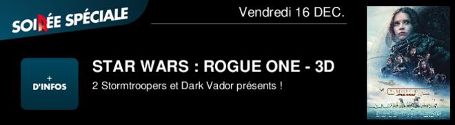 STAR WARS : ROGUE ONE - 3D
